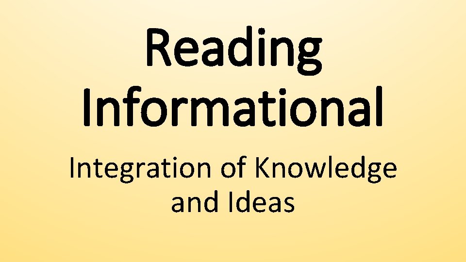 Reading Informational Integration of Knowledge and Ideas 