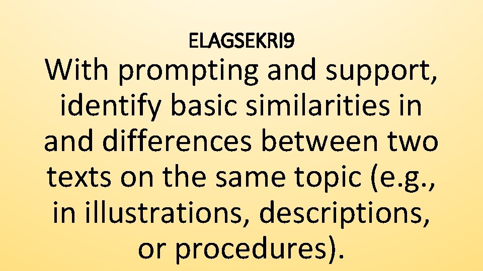 ELAGSEKRI 9 With prompting and support, identify basic similarities in and differences between two