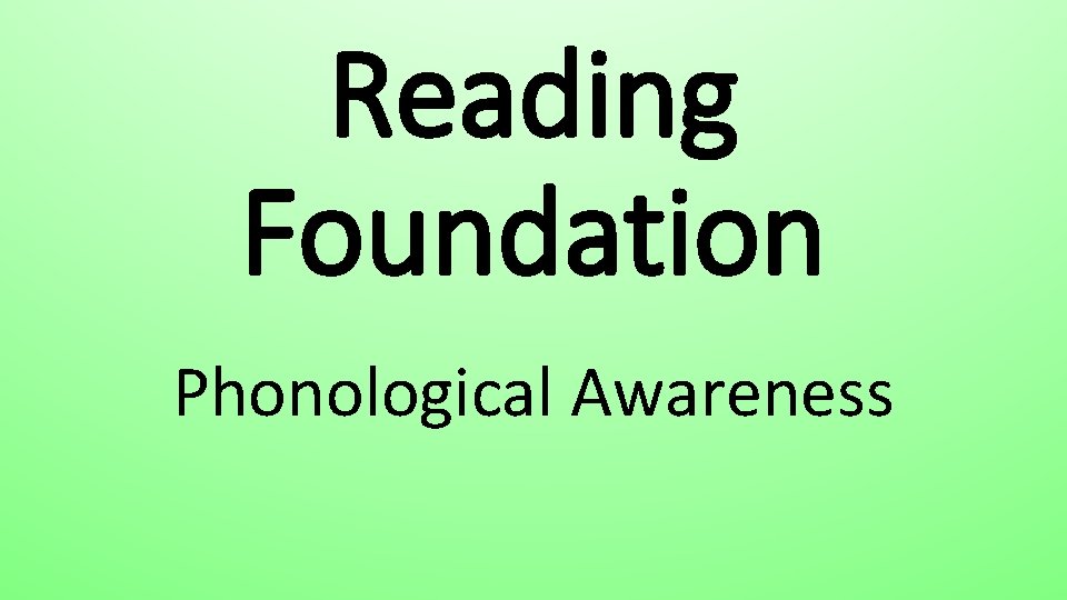 Reading Foundation Phonological Awareness 