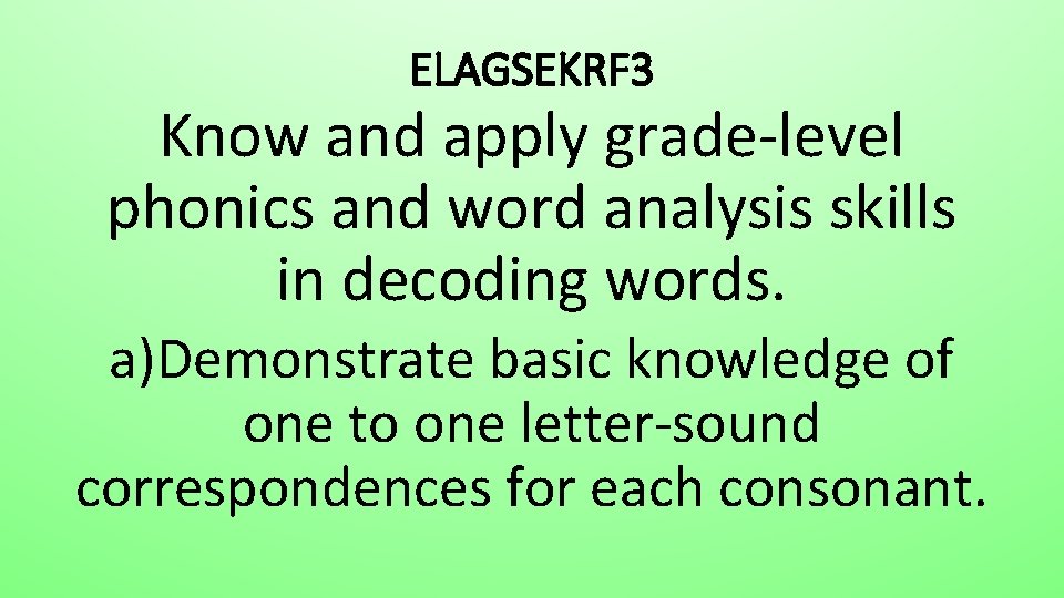 ELAGSEKRF 3 Know and apply grade-level phonics and word analysis skills in decoding words.