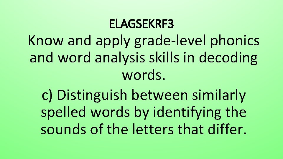 ELAGSEKRF 3 Know and apply grade-level phonics and word analysis skills in decoding words.