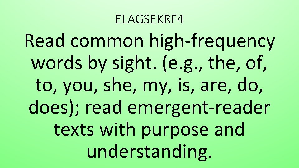 ELAGSEKRF 4 Read common high-frequency words by sight. (e. g. , the, of, to,