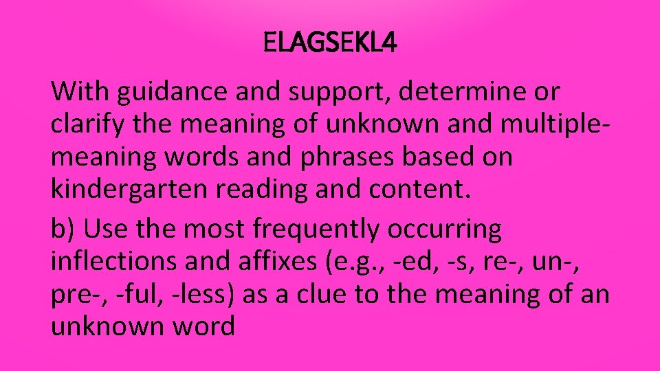 ELAGSEKL 4 With guidance and support, determine or clarify the meaning of unknown and