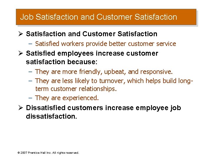 Job Satisfaction and Customer Satisfaction Ø Satisfaction and Customer Satisfaction – Satisfied workers provide