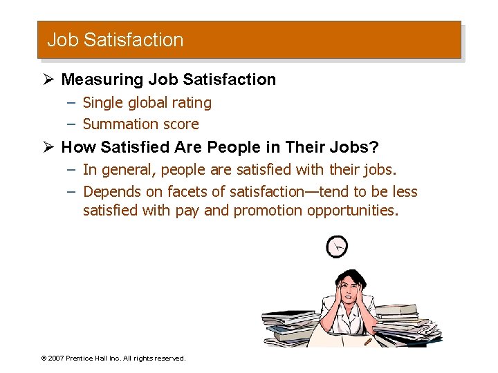 Job Satisfaction Ø Measuring Job Satisfaction – Single global rating – Summation score Ø