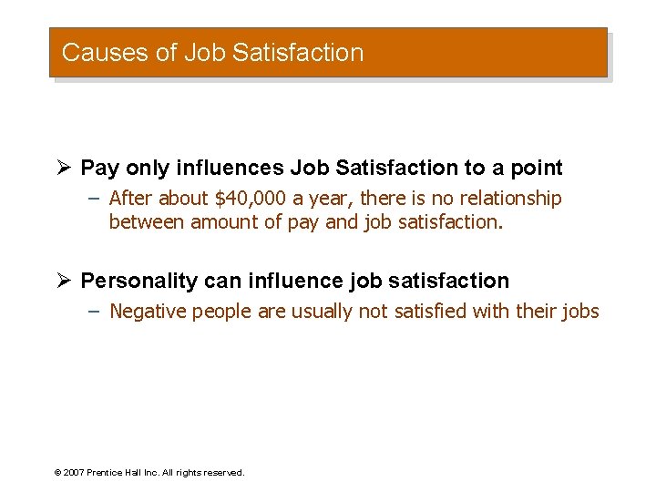 Causes of Job Satisfaction Ø Pay only influences Job Satisfaction to a point –