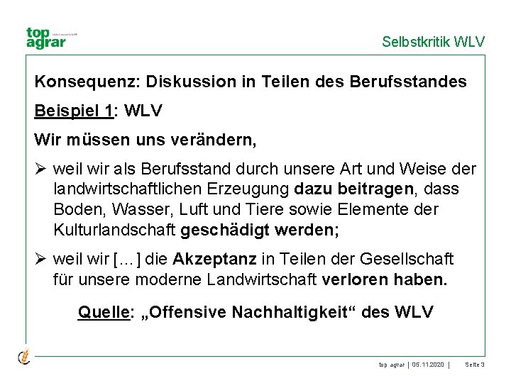 Selbstkritik WLV Konsequenz: Diskussion in Teilen des Berufsstandes Beispiel 1: WLV Wir müssen uns