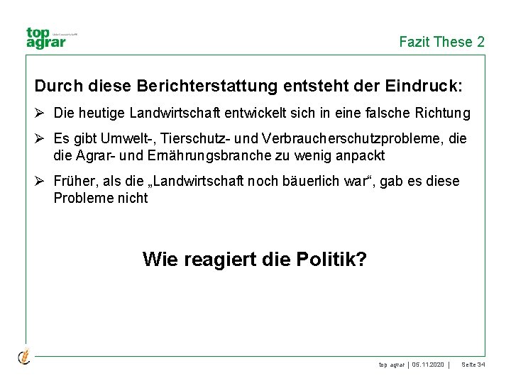 Fazit These 2 Durch diese Berichterstattung entsteht der Eindruck: Ø Die heutige Landwirtschaft entwickelt