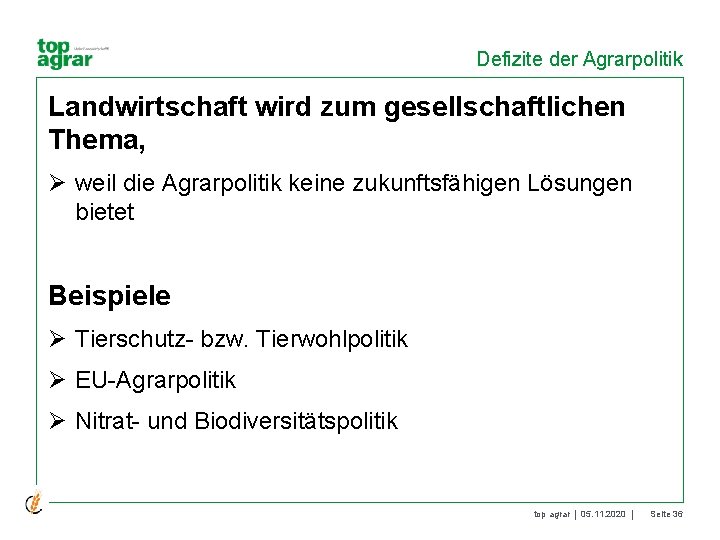 Defizite der Agrarpolitik Landwirtschaft wird zum gesellschaftlichen Thema, Ø weil die Agrarpolitik keine zukunftsfähigen