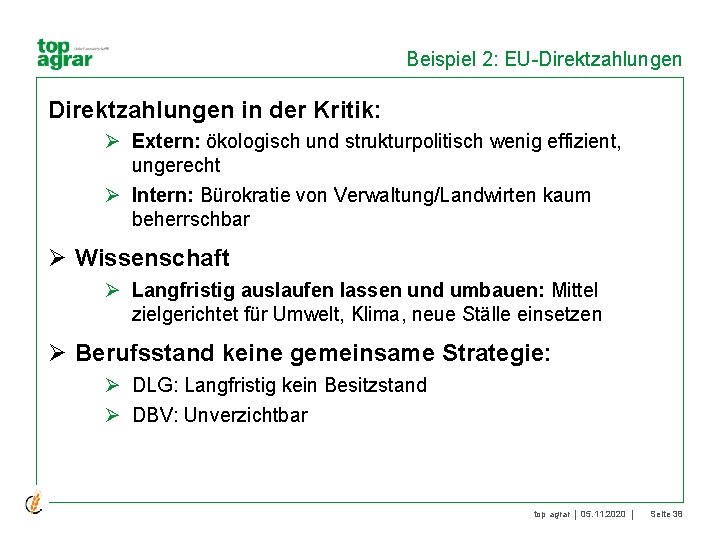 Beispiel 2: EU-Direktzahlungen in der Kritik: Ø Extern: ökologisch und strukturpolitisch wenig effizient, ungerecht