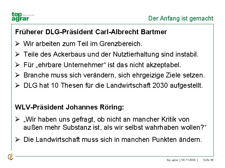 Der Anfang ist gemacht Früherer DLG-Präsident Carl-Albrecht Bartmer Ø Wir arbeiten zum Teil im