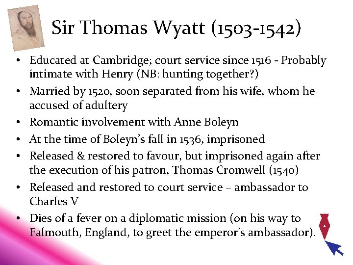 Sir Thomas Wyatt (1503 -1542) • Educated at Cambridge; court service since 1516 - Sir Thomas Wyatt (1503 -1542) • Educated at Cambridge; court service since 1516 -