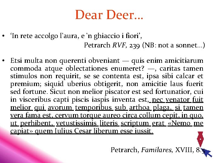 Dear Deer… • ‘In rete accolgo l'aura, e 'n ghiaccio i fiori’, Petrarch RVF, Dear Deer… • ‘In rete accolgo l'aura, e 'n ghiaccio i fiori’, Petrarch RVF,