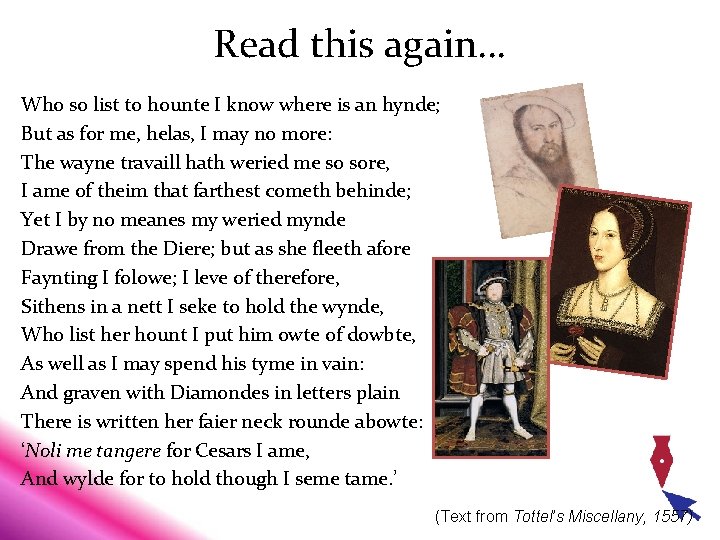 Read this again… Who so list to hounte I know where is an hynde; Read this again… Who so list to hounte I know where is an hynde;