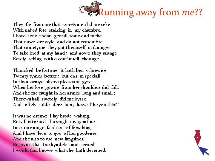 Running away from me? ? They fle from me that sometyme did me seke Running away from me? ? They fle from me that sometyme did me seke