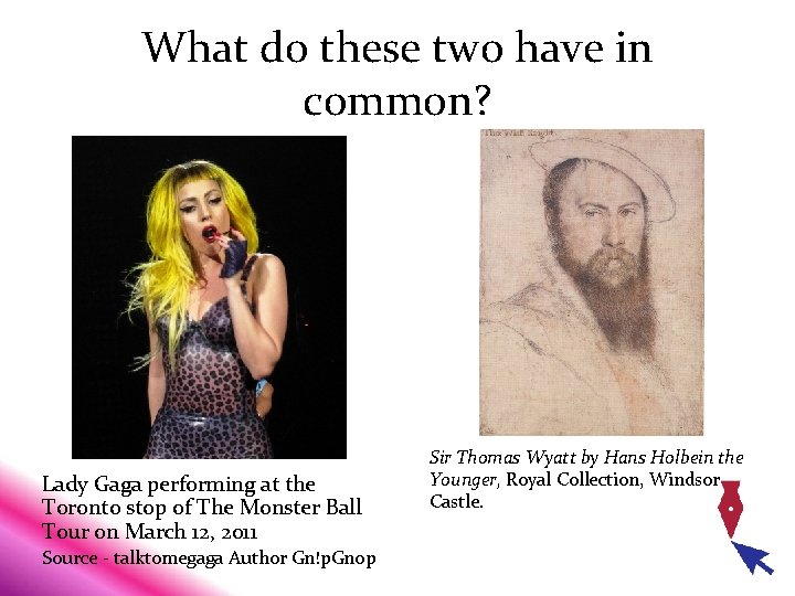 What do these two have in common? Lady Gaga performing at the Toronto stop What do these two have in common? Lady Gaga performing at the Toronto stop