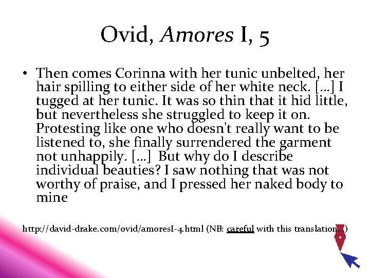 Ovid, Amores I, 5 • Then comes Corinna with her tunic unbelted, her hair Ovid, Amores I, 5 • Then comes Corinna with her tunic unbelted, her hair