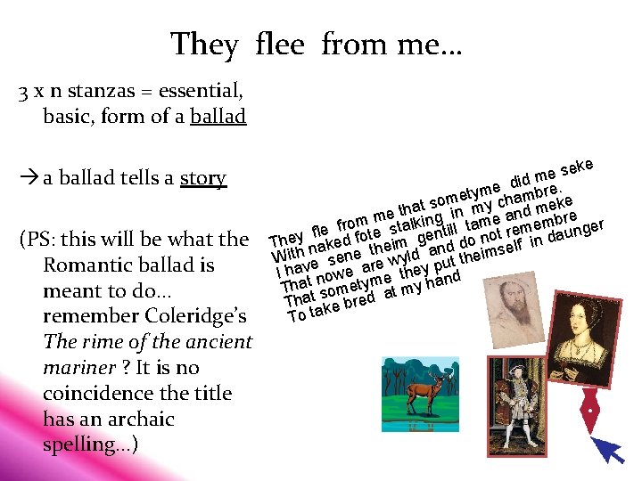 They flee from me… 3 x n stanzas = essential, basic, form of a They flee from me… 3 x n stanzas = essential, basic, form of a