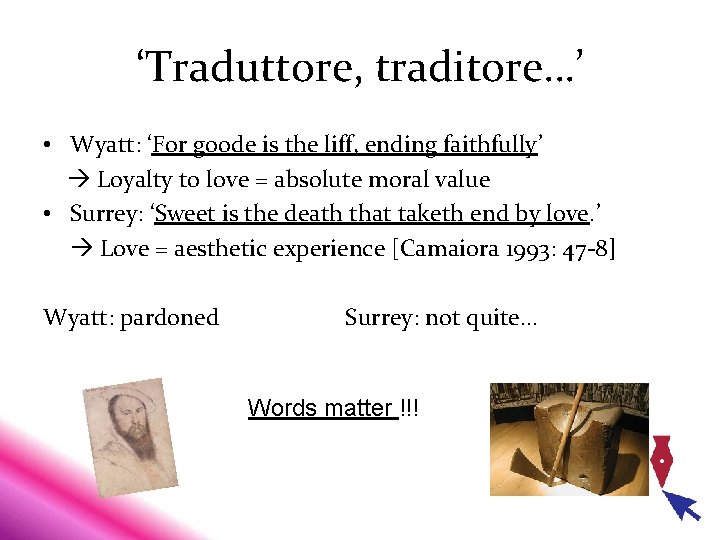 ‘Traduttore, traditore…’ • Wyatt: ‘For goode is the liff, ending faithfully’ Loyalty to love ‘Traduttore, traditore…’ • Wyatt: ‘For goode is the liff, ending faithfully’ Loyalty to love