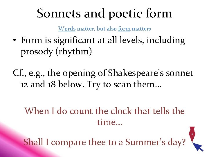 Sonnets and poetic form Words matter, but also form matters • Form is significant Sonnets and poetic form Words matter, but also form matters • Form is significant