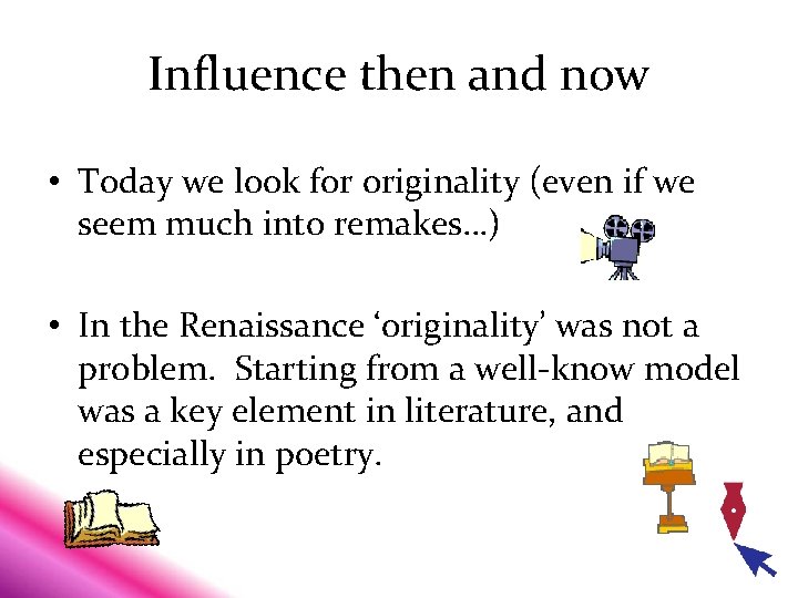 Influence then and now • Today we look for originality (even if we seem Influence then and now • Today we look for originality (even if we seem