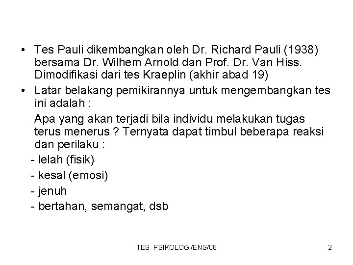  • Tes Pauli dikembangkan oleh Dr. Richard Pauli (1938) bersama Dr. Wilhem Arnold