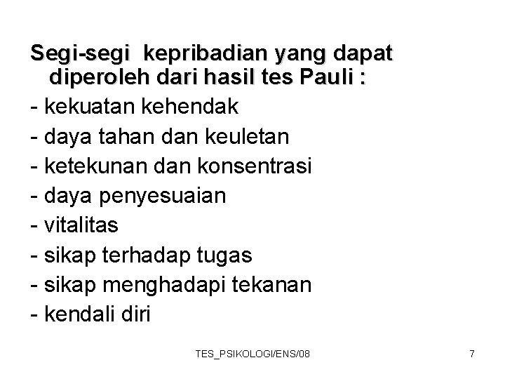 Segi-segi kepribadian yang dapat diperoleh dari hasil tes Pauli : - kekuatan kehendak -