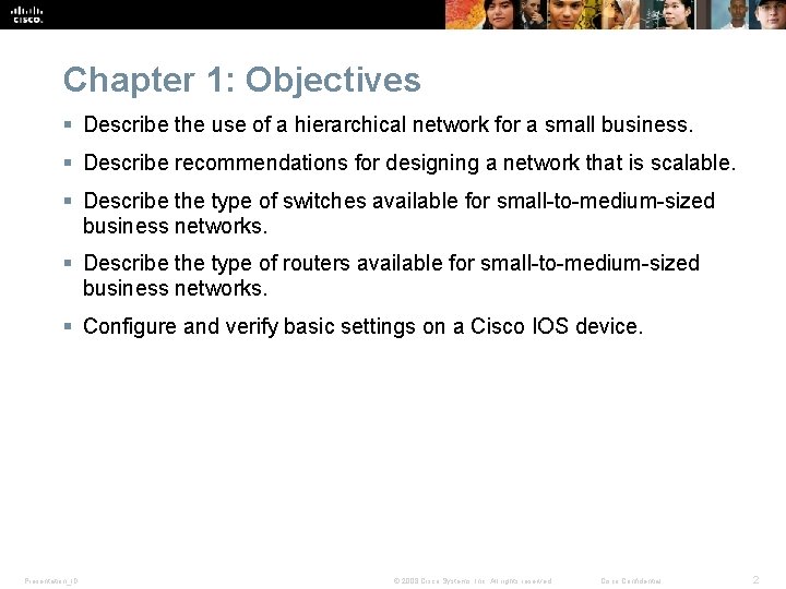 Chapter 1: Objectives § Describe the use of a hierarchical network for a small Chapter 1: Objectives § Describe the use of a hierarchical network for a small