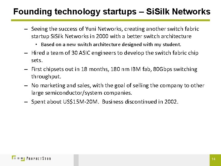 Founding technology startups – Si. Silk Networks – Seeing the success of Yuni Networks,