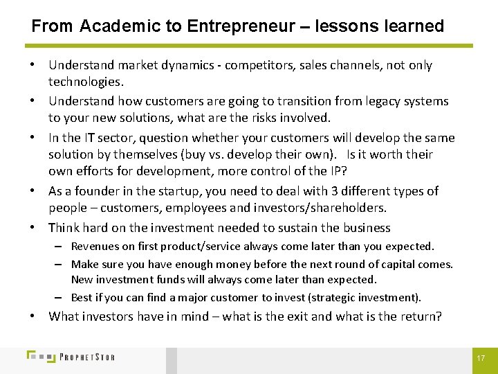 From Academic to Entrepreneur – lessons learned • Understand market dynamics - competitors, sales