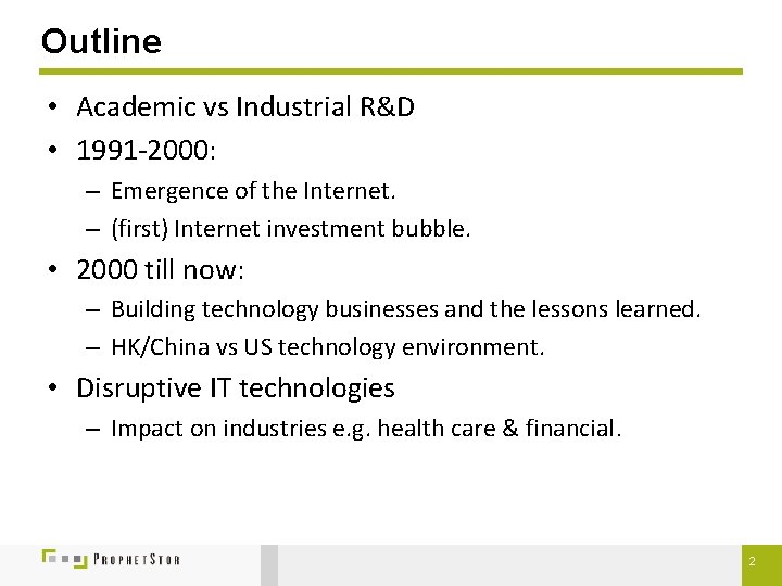 Outline • Academic vs Industrial R&D • 1991 -2000: – Emergence of the Internet.