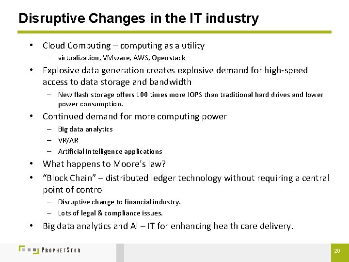 Disruptive Changes in the IT industry • Cloud Computing – computing as a utility