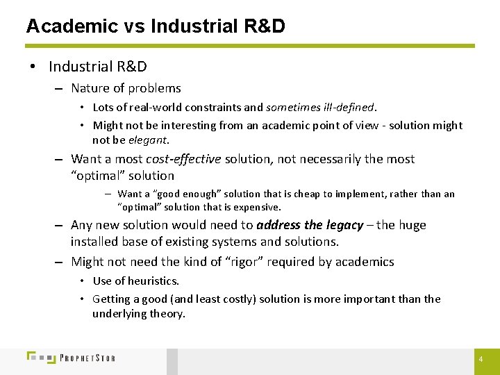 Academic vs Industrial R&D • Industrial R&D – Nature of problems • Lots of