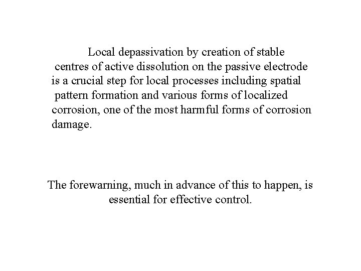 Local depassivation by creation of stable centres of active dissolution on the passive electrode