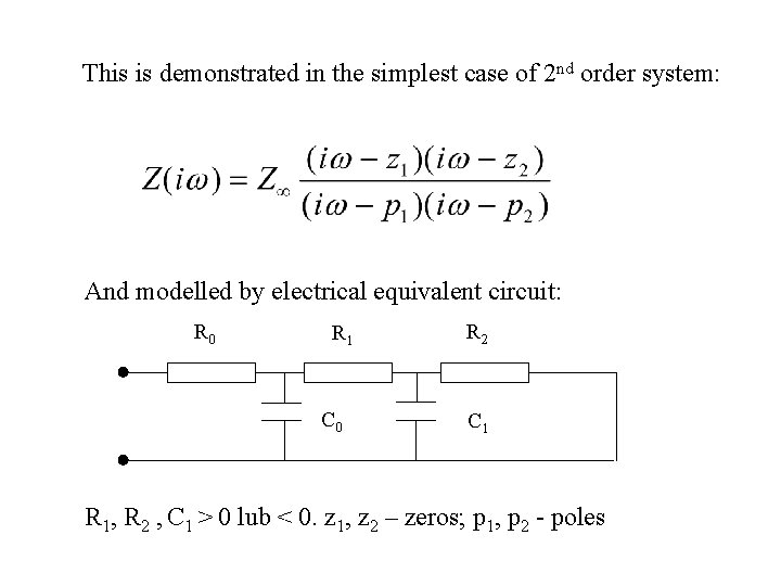This is demonstrated in the simplest case of 2 nd order system: And modelled