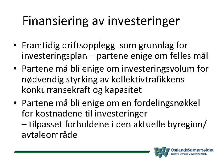 Finansiering av investeringer • Framtidig driftsopplegg som grunnlag for investeringsplan – partene enige om