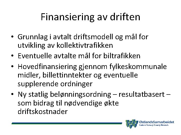 Finansiering av driften • Grunnlag i avtalt driftsmodell og mål for utvikling av kollektivtrafikken