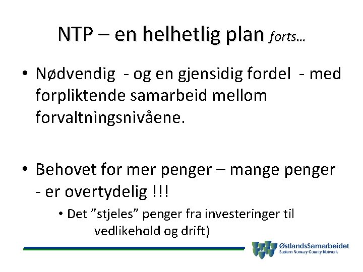 NTP – en helhetlig plan forts… • Nødvendig - og en gjensidig fordel -