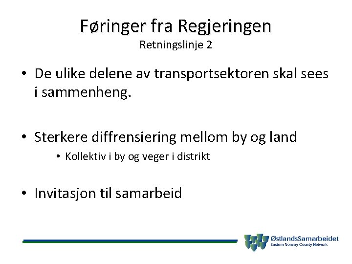 Føringer fra Regjeringen Retningslinje 2 • De ulike delene av transportsektoren skal sees i