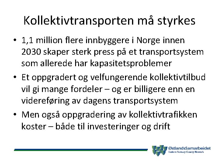 Kollektivtransporten må styrkes • 1, 1 million flere innbyggere i Norge innen 2030 skaper