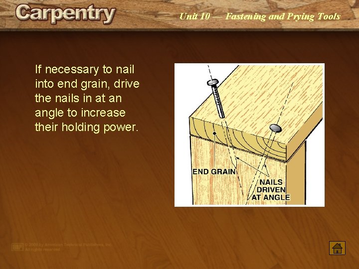 Unit 10 — Fastening and Prying Tools If necessary to nail into end grain, Unit 10 — Fastening and Prying Tools If necessary to nail into end grain,