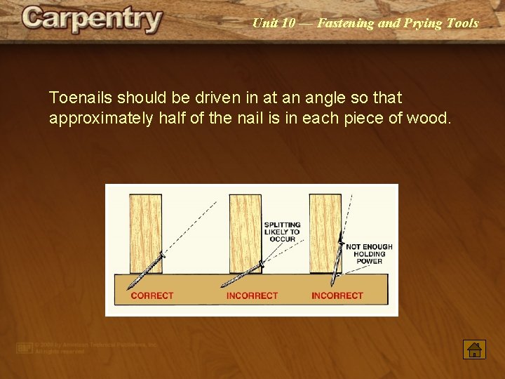 Unit 10 — Fastening and Prying Tools Toenails should be driven in at an Unit 10 — Fastening and Prying Tools Toenails should be driven in at an