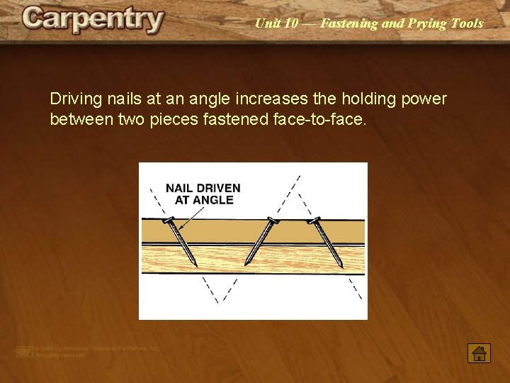 Unit 10 — Fastening and Prying Tools Driving nails at an angle increases the Unit 10 — Fastening and Prying Tools Driving nails at an angle increases the