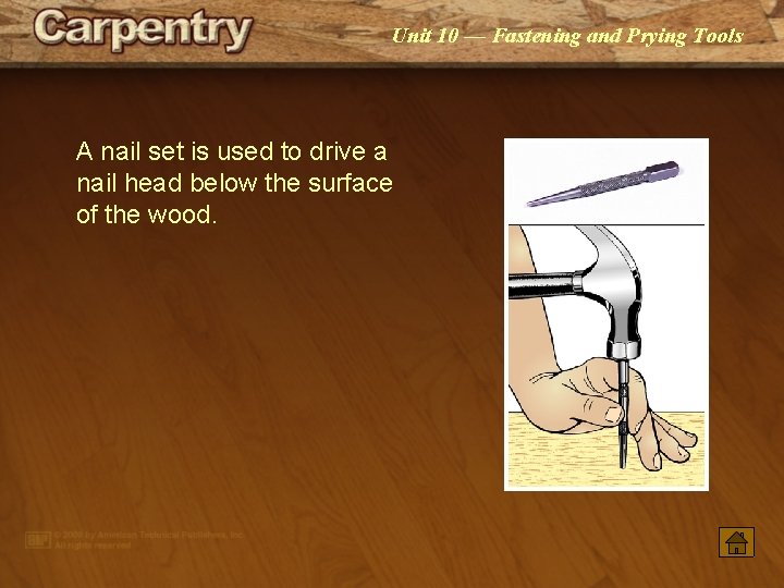 Unit 10 — Fastening and Prying Tools A nail set is used to drive Unit 10 — Fastening and Prying Tools A nail set is used to drive