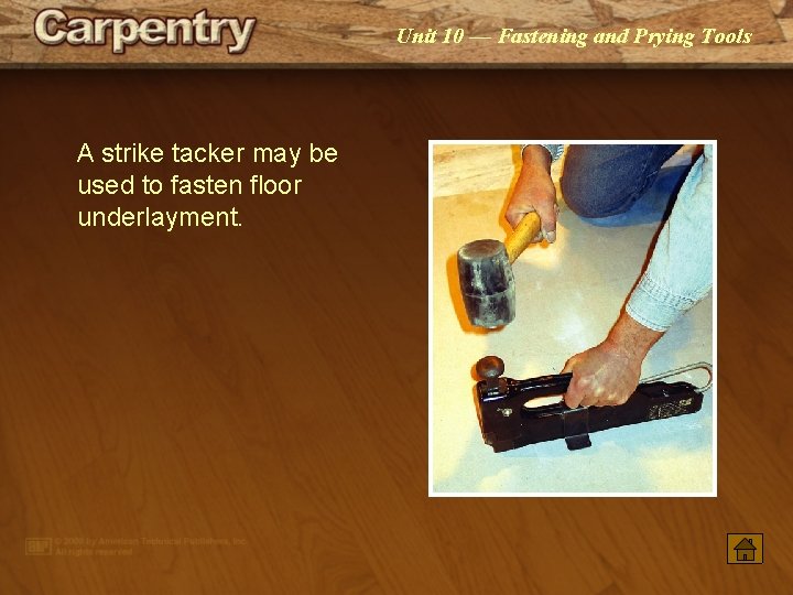 Unit 10 — Fastening and Prying Tools A strike tacker may be used to Unit 10 — Fastening and Prying Tools A strike tacker may be used to