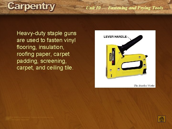 Unit 10 — Fastening and Prying Tools Heavy-duty staple guns are used to fasten Unit 10 — Fastening and Prying Tools Heavy-duty staple guns are used to fasten