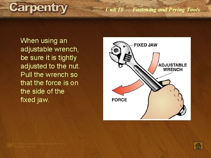Unit 10 — Fastening and Prying Tools When using an adjustable wrench, be sure Unit 10 — Fastening and Prying Tools When using an adjustable wrench, be sure