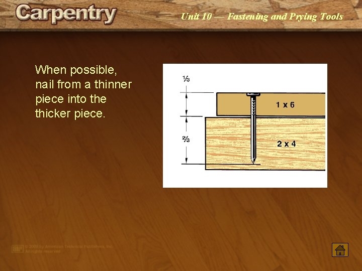 Unit 10 — Fastening and Prying Tools When possible, nail from a thinner piece Unit 10 — Fastening and Prying Tools When possible, nail from a thinner piece