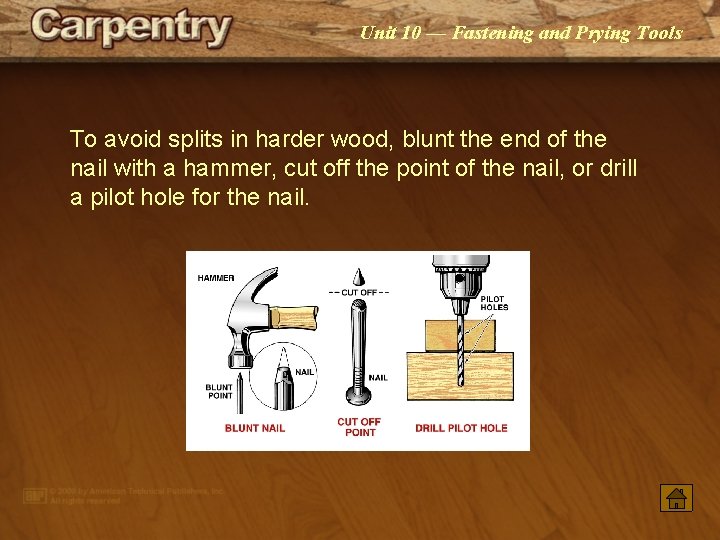 Unit 10 — Fastening and Prying Tools To avoid splits in harder wood, blunt Unit 10 — Fastening and Prying Tools To avoid splits in harder wood, blunt