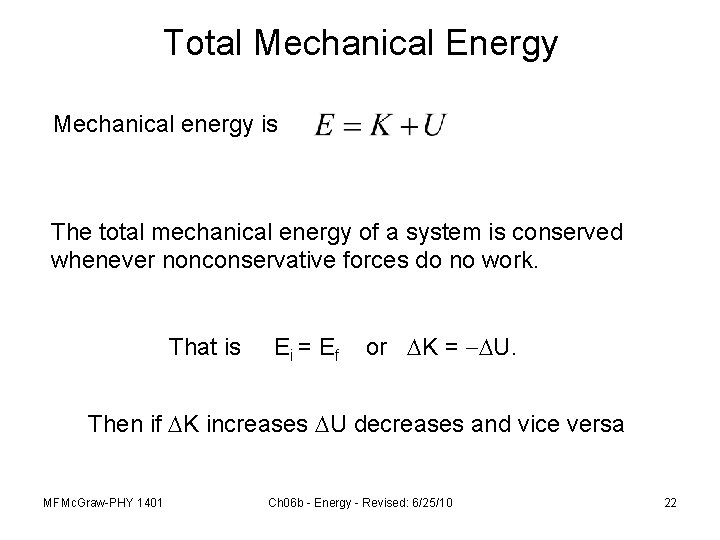 Total Mechanical Energy Mechanical energy is The total mechanical energy of a system is